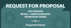 Request for Proposal: 5 Session Retail + Merchandising Workshop Series